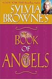 Browne, Sylvia: Sylvia Browne's Book of Angels Browne, Sylvia: Sylvia Browne's Book of Angels