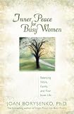 Borysenko, Joan Z.: Inner Peace for Busy Women : Balancing Work, Family, and Your Inner Life Borysenko, Joan Z.: Inner Peace for Busy Women : Balancing Work, Family, and Your Inner Life