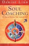 Linn, Denise: Soul Coaching: 28 Days to Discover Your Authentic Self Linn, Denise: Soul Coaching: 28 Days to Discover Your Authentic Self