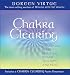 Chakra Clearing: Awakening Your Spiritual Power to Know and Heal: Awakening Your Spiritual Power to Know and Heal: Book + CD