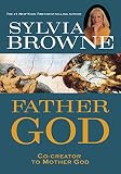 Browne, Sylvia: Father God: Co-Creator to Mother God Browne, Sylvia: Father God: Co-Creator to Mother God