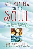 Choquette, Sonia: Vitamins For The Soul: Daily Doses Of Wisdom For Personal Empowerment