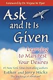 Hicks, Jerry: Ask And It Is Given: Learning to Manifest Your Desires