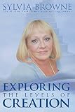 Browne, Sylvia: Exploring the Levels of Creation Browne, Sylvia: Exploring the Levels of Creation