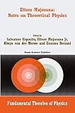 Majorana, Ettore: Ettore Majorana: Notes on Theoretical Physics Majorana, Ettore: Ettore Majorana: Notes on Theoretical Physics