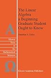 Golan, Jonathan S.: The Linear Algebra a Beginning Graduate Student Ought to Know