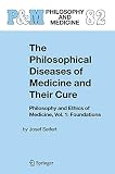 Seifert, Josef: The Philosoophical Diseases of Medicine and Their Cure: Philosophy and Ethics of Medicine  foundations