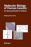Schulz, Wolfgang Arthur: Molecular Biology of Human Cancers: An Advanced Student's Textbook