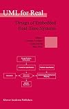 Lavagno, Luciano: Uml for Real: Design of Embedded Real-Time Systems Lavagno, Luciano: Uml for Real: Design of Embedded Real-Time Systems