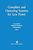 Benini, Luca: Compilers and Operating Systems for Low Power Benini, Luca: Compilers and Operating Systems for Low Power