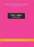 Willdorf, Nina: City Chic: An Urban Girl's Guide to Livin' Large on Less