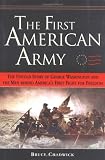 Chadwick, Bruce: The First American Army: The Untold Story Of George Washington and The Men Beind America's First Fight For Freedom