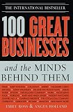 Ross, Emily: 100 Great Businesses And The Minds Behind Them