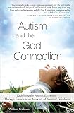 Stillman, Willia: Autism And the God Connection: Redefining the Autistic Experience Through Extraordinary Accounts of Spiritual Giftedness Stillman, Willia: Autism And the God Connection: Redefining the Autistic Experience Through Extraordinary Accounts of Spiritual Giftedness