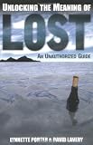 Lavery, David: Unlocking the Meaning of Lost: An Unauthorized Guide