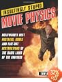 Insultingly Stupid Movie Physics Hollywood's Best Mistakes  Goofs and Flat Out Destructions of the Basic Laws of the Universe