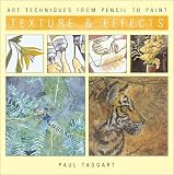 Taggart, Paul: Textures & Effects: Art Techniques from Pencil to Paint
