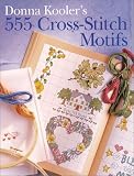 Kooler, Donna: Donna Kooler's 555 Cross-Stitch Motifs