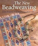 Benson, Ann: New Beadweaving: Great Projects With Innovative Materials