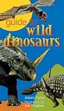 Yates, Adam: Guide to Wild Dinosaurs Yates, Adam: Guide to Wild Dinosaurs