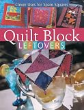 Prolific Impressions, Inc: Quilt Block Leftovers: Clever Uses For Spare Squares