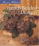 Dickt, Donna DeAngelis: Designer Beadwork French Beaded Designs: French Beaded Designs