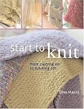 Macris, Gina: Start To Knit: From Casting On To Binding Off