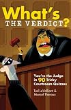 Levalliant, Ted: What's The Verdict?: You're The Judge In 90 Tricky Courtroom Cases Levalliant, Ted: What's The Verdict?: You're The Judge In 90 Tricky Courtroom Cases