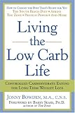 Bowden, Jonny: Living The Low Carb Life: Controlled Carbohydrate Eating For Long-Term Weight Loss