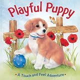 Sterling Publishing Co., Inc.: Playful Puppy: A Touch and Feel Adventure Sterling Publishing Co., Inc.: Playful Puppy: A Touch and Feel Adventure