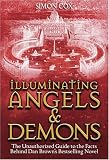 Cox, Simon: Illuminating Angels & Demons: The Unauthorized Guide To The Facts Behind Dan Brown's Bestselling Novel Cox, Simon: Illuminating Angels & Demons: The Unauthorized Guide To The Facts Behind Dan Brown's Bestselling Novel