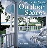 Mee, Brad: Outdoor Spaces: Design is in the Details