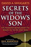 Shugarts, David A.: Secrets of the Widow's Son: The Mysteries Surrounding the Sequel to the Da Vinci Code Shugarts, David A.: Secrets of the Widow's Son: The Mysteries Surrounding the Sequel to the Da Vinci Code