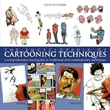 Whitaker, Steve: Encyclopedia of Cartooning Techniques: A Comprehensive Visual Guide to Traditional And Contemporary Techniques
