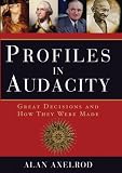 Axelrod, Alan: Profiles in Audacity: Great Decisions And How They Were Made Axelrod, Alan: Profiles in Audacity: Great Decisions And How They Were Made