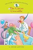 Namm, Diane: The Story of Dr. Dolittle: The Circus Crocodile Namm, Diane: The Story of Dr. Dolittle: The Circus Crocodile