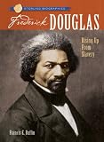 Ruffin, Frances E.: Frederick Douglass: Rising Up from Slavery