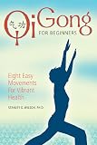 Wilson, Stanley D.: Qi Gong for Beginners: Eight Easy Movements for Vibrant Health
