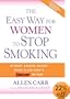 The Easy Way for Women to Stop Smoking: A Revolutionary Approach Using Allen Carr's Easyway Method