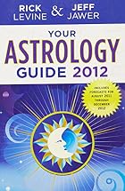Your Astrology Guide 2012 by Rick Levine