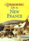 Life in New France (Picture the Past) by…
