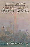Jenkins, Philip: A History of the United States