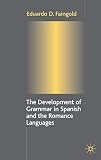 Eduardo D. Faingold: The Development of Grammar in Spanish and the Romance Languages
