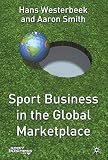 Westerbeek, Hans: Sport Business in the Global Marketplace : A Study of Strategic Cognition Westerbeek, Hans: Sport Business in the Global Marketplace : A Study of Strategic Cognition