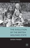Fraser, Derek: The Evolution of the British Welfare State: A History of Social Policy Since the Industrial Revolution Fraser, Derek: The Evolution of the British Welfare State: A History of Social Policy Since the Industrial Revolution