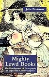 Peakman, Julie: Mighty Lewd Books: The Development of Pornography in Eighteenth-Century England Peakman, Julie: Mighty Lewd Books: The Development of Pornography in Eighteenth-Century England