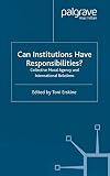 Erskine, Toni: Can Institutions Have Responsibilities: Collective Moral Agency and International Relations Erskine, Toni: Can Institutions Have Responsibilities: Collective Moral Agency and International Relations