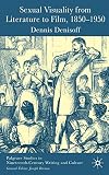 Denisoff, Dennis: Sexual Visuality from Literature to Film, 1850-1950