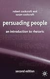 Cockcroft, Robert: Persuading People: An Introduction to Rhetoric Cockcroft, Robert: Persuading People: An Introduction to Rhetoric