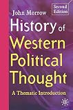Morrow, John: History of Western Political Thought: A Thematic Introduction